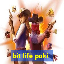 bit life poki